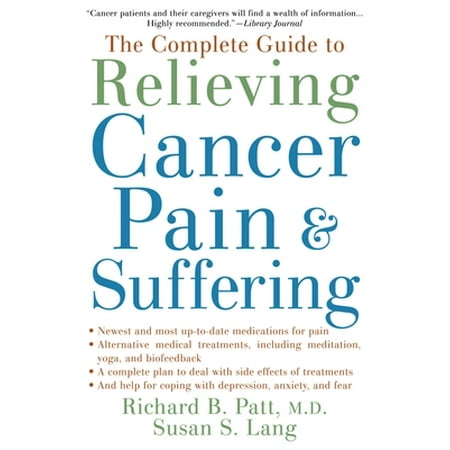 The Complete Guide to Relieving Cancer Pain and Suffering [Paperback - Used]