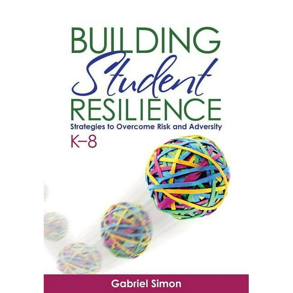 Building Student Resilience, K-8: Strategies to Overcome Risk and Adversity, (Paperback)