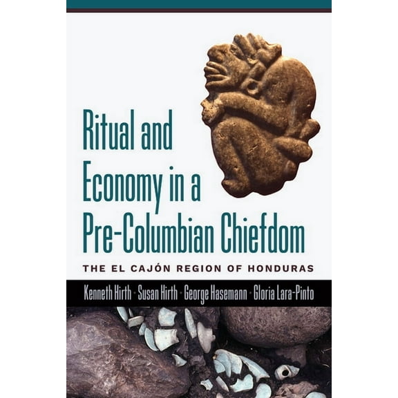 Ritual and Economy in a Pre-Columbian Chiefdom : The El Cajón Region of Honduras (Hardcover)