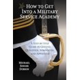 thumbnail image 1 of Pre-Owned How to Get Into a Military Service Academy: A Step-by-Step Guide to Getting Qualified, Nominated, and Appointed (Paperback) 0810895277 9780810895270, 1 of 1