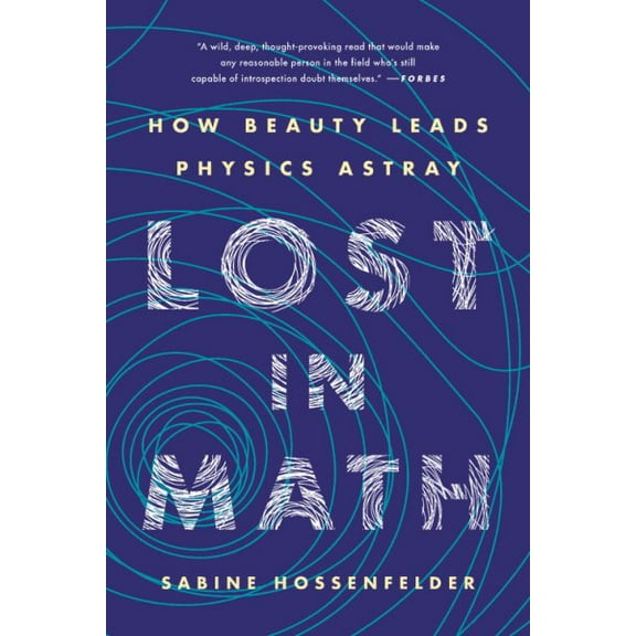 Pre-Owned Lost in Math: How Beauty Leads Physics Astray (Paperback) 1541646762 9781541646766