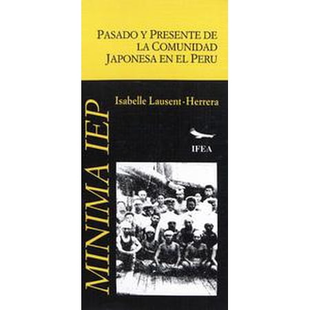 Pasado Y Presente De La Comunidad Japonesa En El Perú Ebook - 
