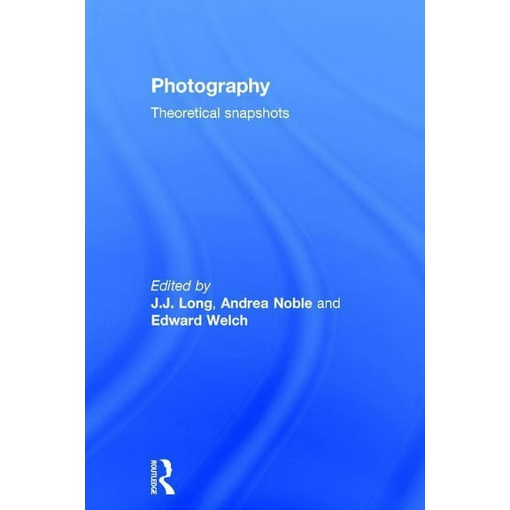 Photography: Theoretical Snapshots, (Hardcover)