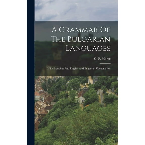 A Grammar Of The Bulgarian Languages: With Exercises And English And Bulgarian Vocabularies