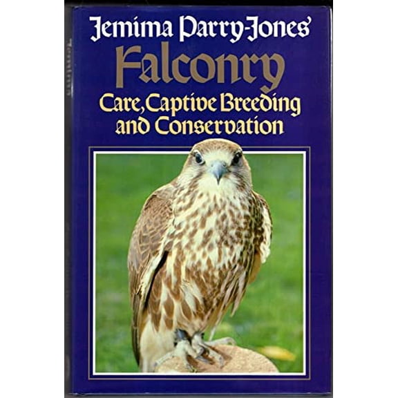 Pre-Owned Jemima Parry-Jones' Falconry : Care, Captive Breeding, and Conservation