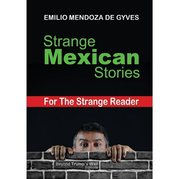 Strange Mexican Stories for the Strange Reader, (Paperback)