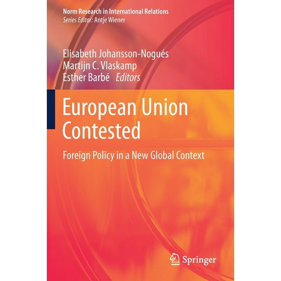 Norm Research in International Relations European Union Contested: Foreign Policy in a New Global Context, (Paperback)