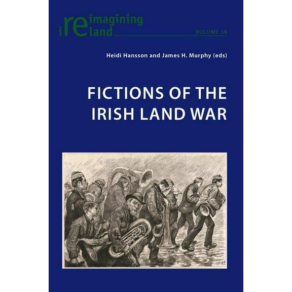 Reimagining Ireland Fictions of the Irish Land War, Book 58, (Paperback)
