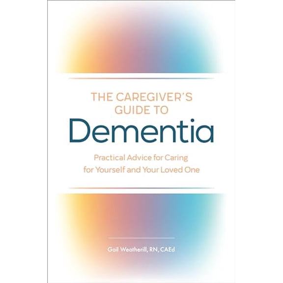 Pre-Owned The Caregiver's Guide to Dementia: Practical Advice for Caring for Yourself and Your Loved One (Paperback) 1646113926 9781646113927