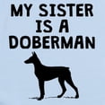 thumbnail image 2 of CafePress - My Sister Is A Doberman Body Suit - Baby Light Bodysuit, Size Newborn - 24 Months, 2 of 4