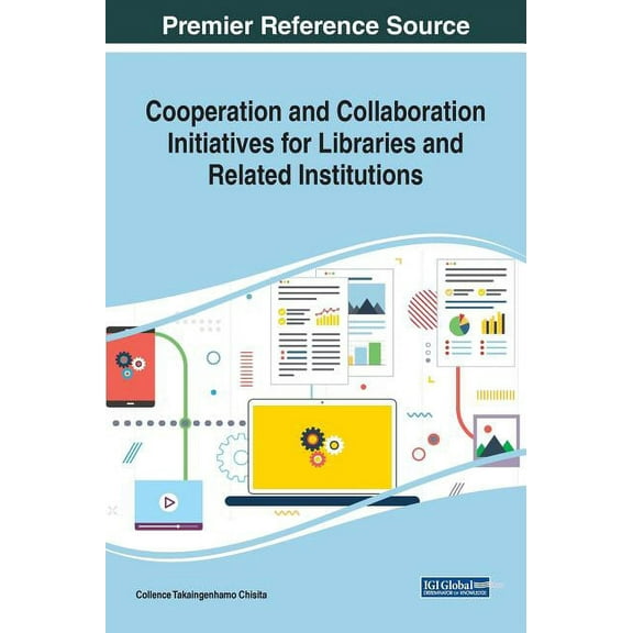 Cooperation and Collaboration Initiatives for Libraries and Related Institutions, (Hardcover)