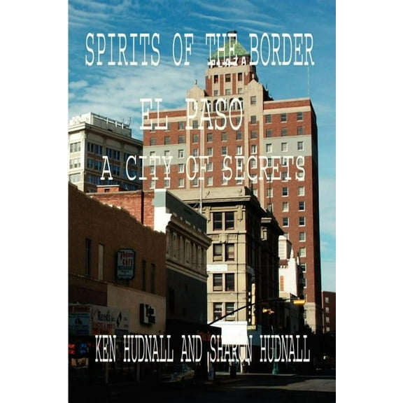 Spirits of the Border: El Paso: A City of Secrets, (Paperback)