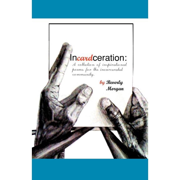 Incardceration: A collection of inspirational poems for the incarcerated community, (Paperback)