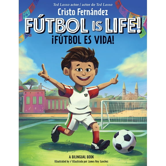 Fútbol Is Life! / ¡Fútbol Es Vida! (Bilingual Hardcover Storybook), (Hardcover)