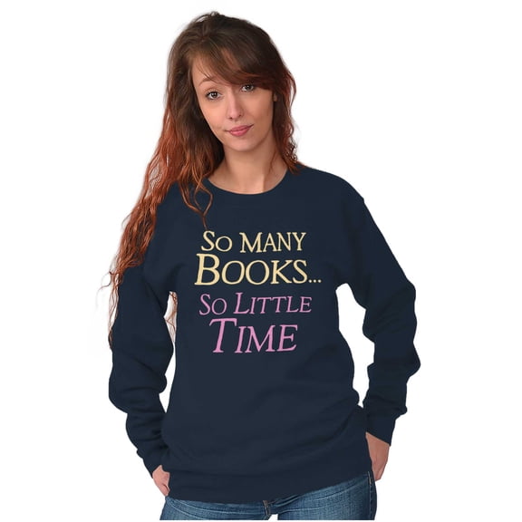 So Many Books So Little Time Reader Women Crewneck Sweatshirt Brisco Brands S