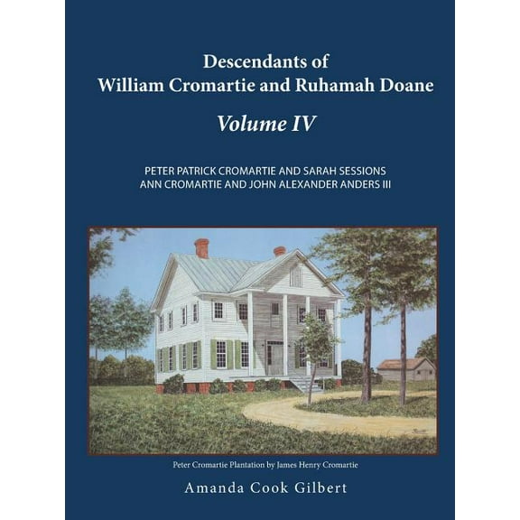 Descendants of William Cromartie and Ruhamah Doane : Peter Patrick Cromartie and Sarah Sessions Ann Cromartie and John Alexander Anders III
