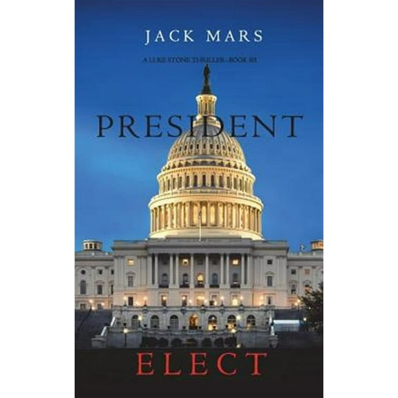 Luke Stone Thriller: President Elect (A Luke Stone Thriller-Book 5) (Paperback)