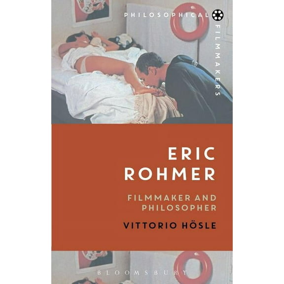 Philosophical Filmmakers Eric Rohmer: Filmmaker and Philosopher, (Hardcover)