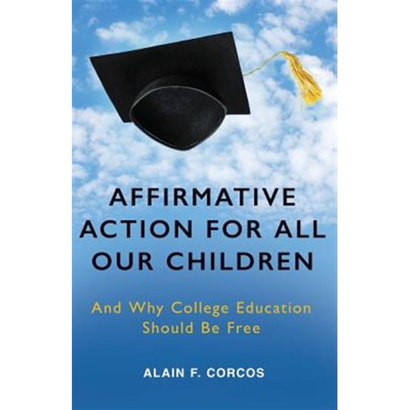 Pre-Owned Affirmative Action for All Our Children: And Why College Education Should Be Free (Paperback) 1627873945 9781627873949
