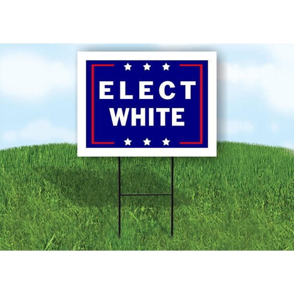 ELECT WHITE  18 in x 24 in Yard Sign Road Sign with Stand