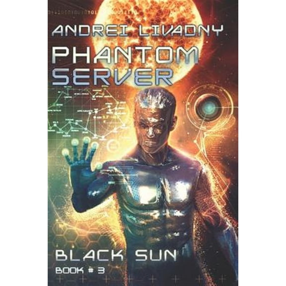 Pre-Owned Black Sun (Phantom Server: Book #3) (Paperback) by Andrei Livadny