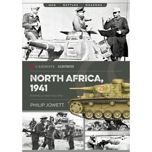 Casemate Illustrated North Africa, 1941: Rommel's War Machine, (Paperback)