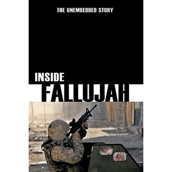 Pre-Owned Inside Fallujah: The Unembedded Story (Paperback) 1566567785 9781566567787