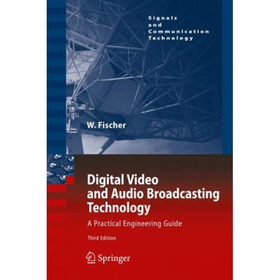 Pre-Owned Digital Video and Audio Broadcasting Technology: A Practical Engineering Guide (Hardcover) by Walter Fischer