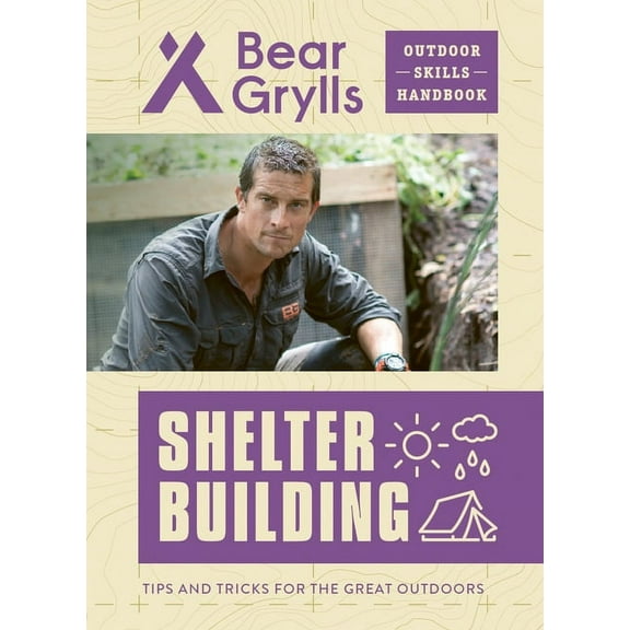 Bear Grylls Outdoor Skills Handbook Shelter Building, (Paperback)