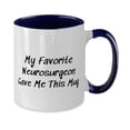 thumbnail image 2 of Sarcasm Neurosurgeon, My Favorite Neurosurgeon Gave Me This Mug, Special Two Tone 11oz Mug For Men Women From Friends, 2 of 2