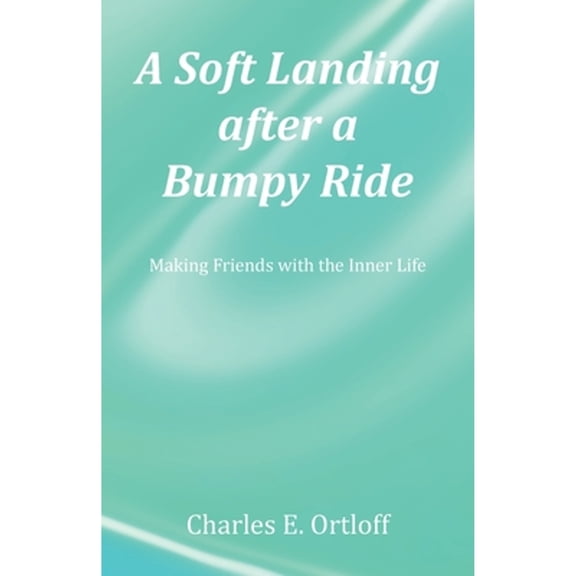 A Soft Landing after a Bumpy Ride (Paperback)