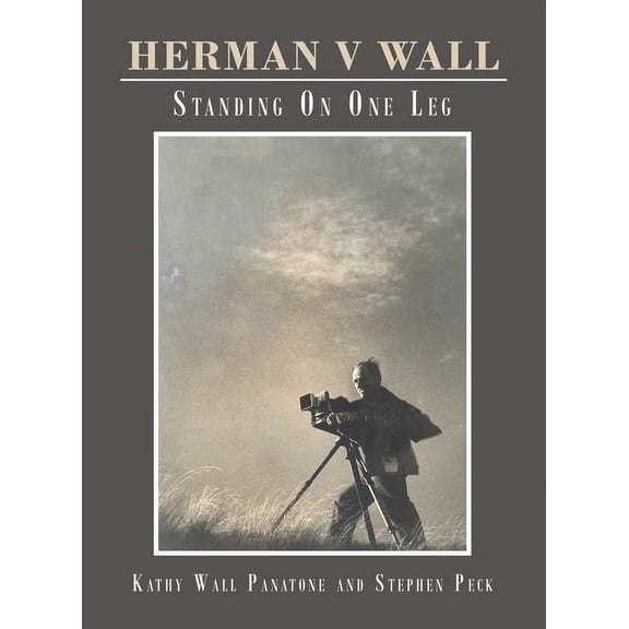 Herman V Wall: Standing on One Leg, (Hardcover)