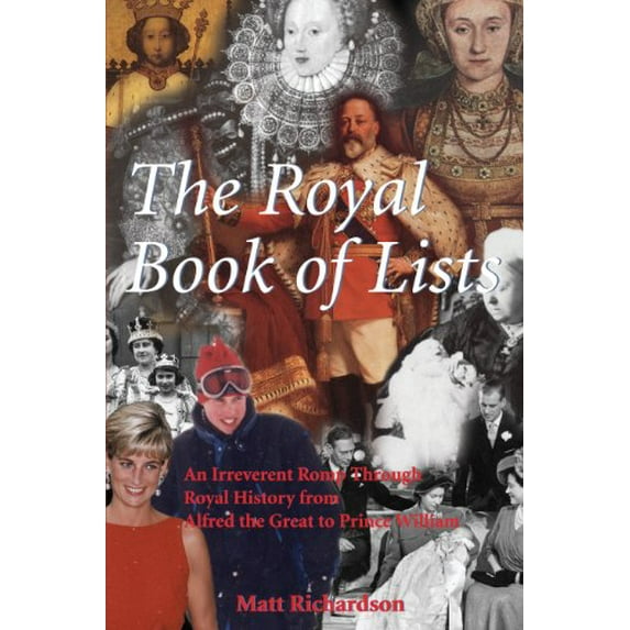 Pre-Owned The Royal Book of Lists: An Irreverant Romp Through Royal History from Alfred the Great to Prince William: An Irreverent Romp Through British Royal History Paperback