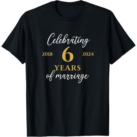Funny 6 Years of Marriage 2018 6th Wedding Anniversary T-Shirt men and women can wear black white gifts