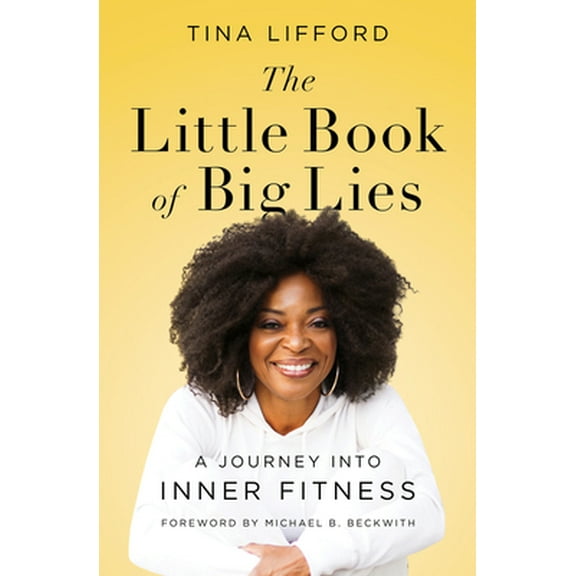 Pre-Owned The Little Book of Big Lies: A Journey Into Inner Fitness (Hardcover) 0062930281 9780062930286