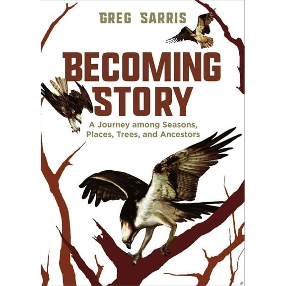Pre-Owned Becoming Story: A Journey Among Seasons, Places, Trees, and Ancestors (Hardcover) 159714567X 9781597145671