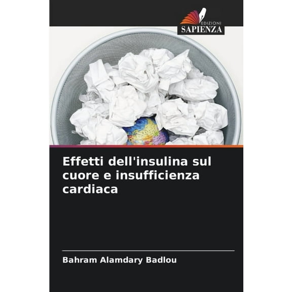 Effetti dell'insulina sul cuore e insufficienza cardiaca, (Paperback)