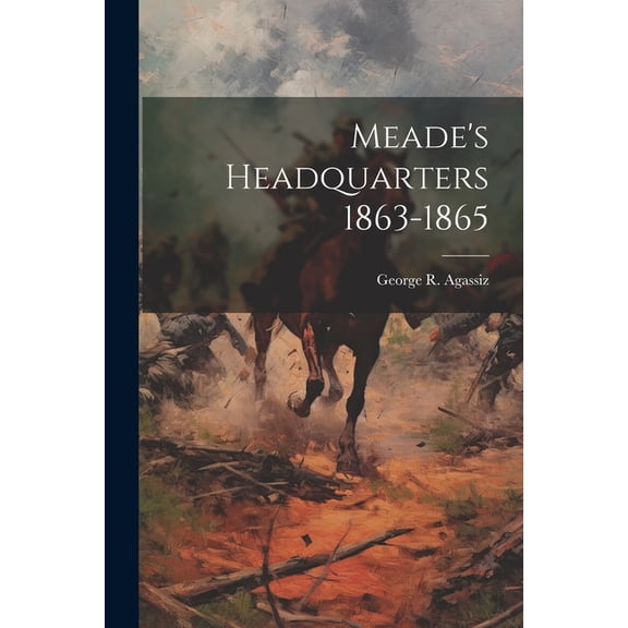 Meade's Headquarters 1863-1865, (Paperback)