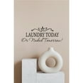 thumbnail image 3 of Laundry Today or Naked Tomorrow Wall Decal - Funny Quote Vinyl Sticker for Laundry Room or Bathroom Removable Peel & Stick Decor - Durable, No Residue Modern & Stylish Home Decoration Easy to Apply, 3 of 3