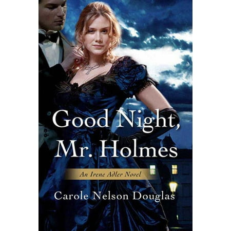 Good Night, Mr. Holmes : An Irene Adler Novel