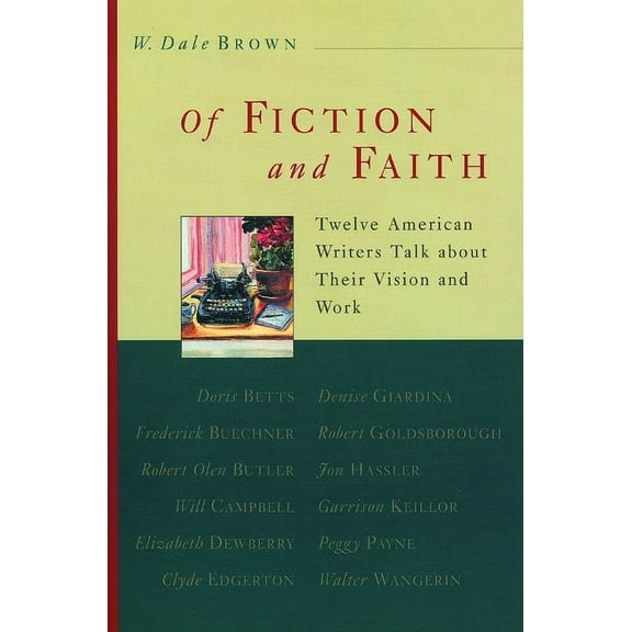 Of Fiction and Faith: Twelve American Writers Talk about Their Vision and Work, (Paperback)