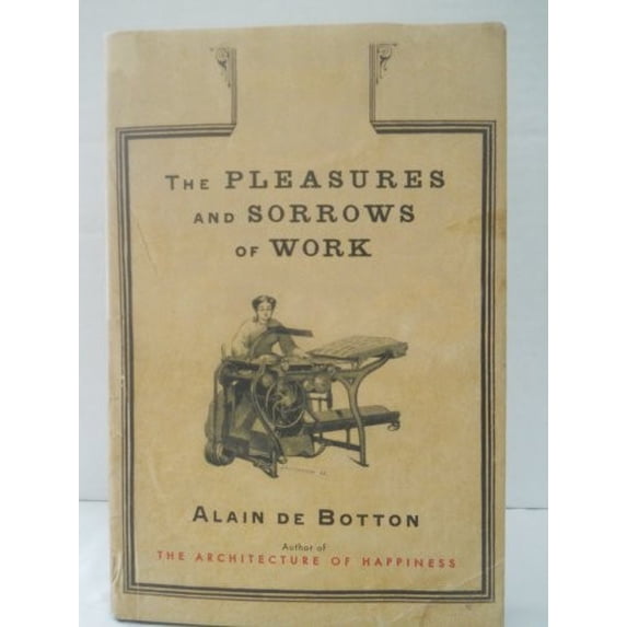 Pre-Owned The Pleasures and Sorrows of Work, 9780375424441, 037542444X, Hardcover, First Edition edition