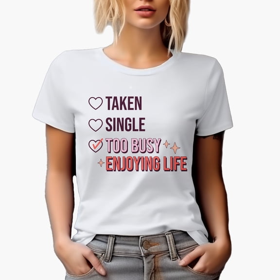 Distressed Taken, Single, Too Busy Enjoying Life Checklist - Anti Valentine's Day Art Merch Gift, White T-Shirt, Small