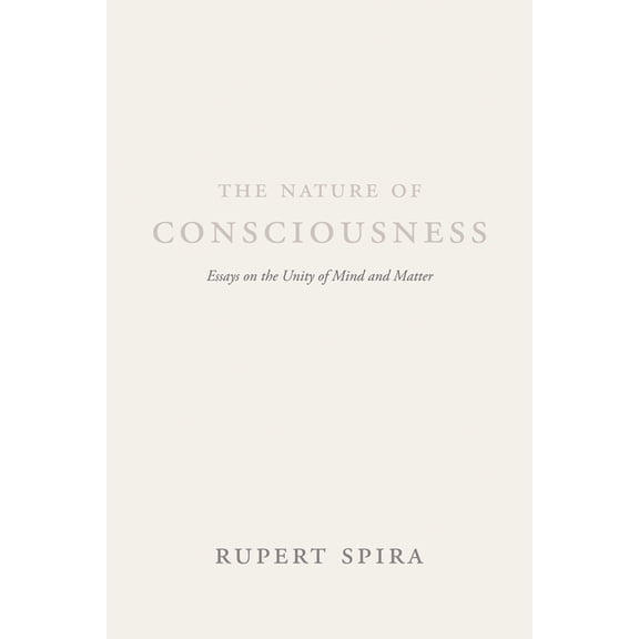The Nature of Consciousness: Essays on the Unity of Mind and Matter, (Paperback)