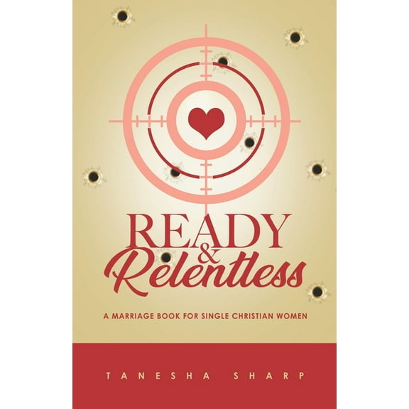 Ready & Relentless : A Marriage Book for Single Christian Women (Paperback)