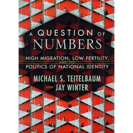 A Question of Numbers: High Migration, Low Fertility, and the Politics of National Identity [Hardcover - Used]