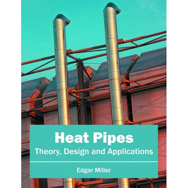 Heat Pipes Theory, Design and Applications (Hardcover)