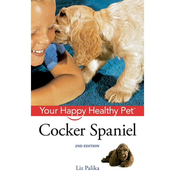 Your Happy Healthy Pet Guides Cocker Spaniel: Your Happy Healthy Pet, Book 152, (Paperback)