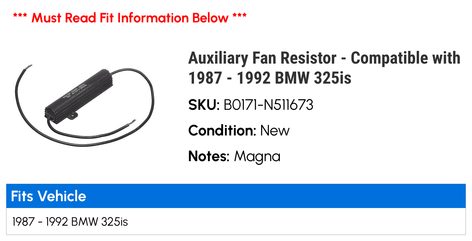 Auxiliary Fan Resistor - Compatible with 1987 - 1992 BMW 325is 1988 1989 1990 1991