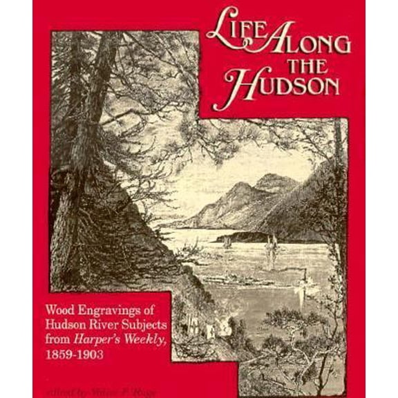 Pre-Owned Life along the Hudson: Wood Engravings of Hudson River Subjects from Harper's Weekly 1859-1903 (Hardcover) 0879515236 9780879515232